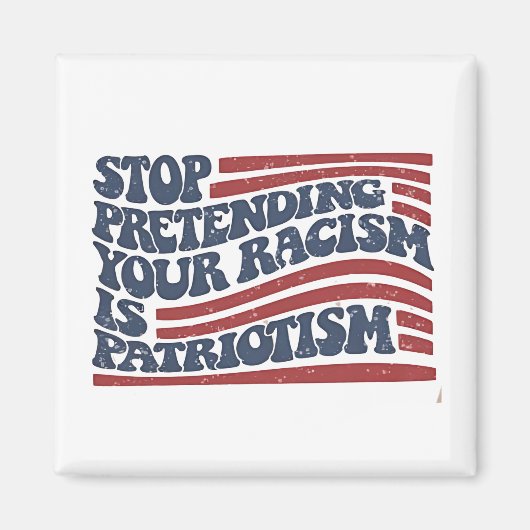 Stop met je racisme te doen is patriottisme magneet (Voorkant)