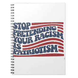 Stop met je racisme te doen is patriottisme notitieboek