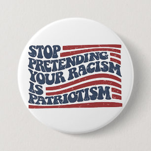 Stop met je racisme te doen is patriottisme ronde button 7,6 cm