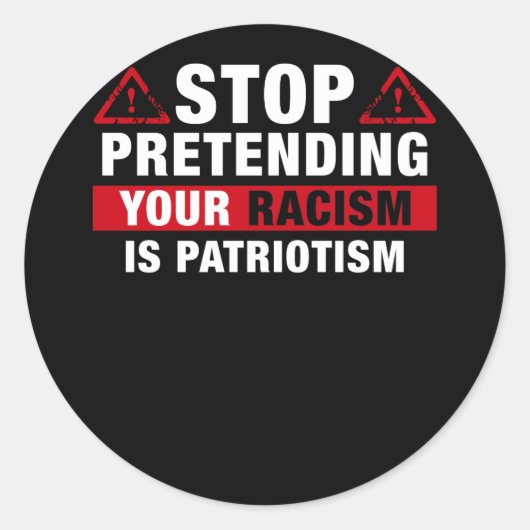 Stop met je racisme te doen is patriottisme ronde sticker (Voorkant)