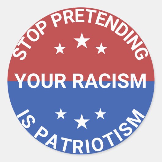 Stop met je racisme te doen is patriottisme ronde sticker (Voorkant)