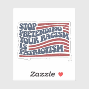 Stop met je racisme te doen is patriottisme sticker