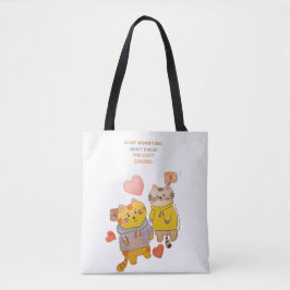 "Stop met je zorgen maken over dingen die je toch  Tote Bag