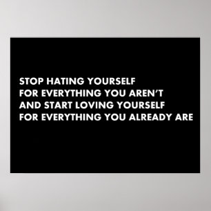 Stop met jezelf te haten voor alles wat je niet be poster