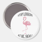 Stop met kijken naar me Swan Magneet (Voorkant / Achterkant)