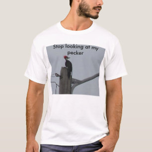 Stop met kijken naar mijn pecker t-shirt