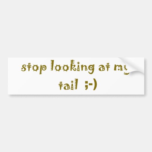 Stop met kijken naar mijn staart bumpersticker (Voorkant)