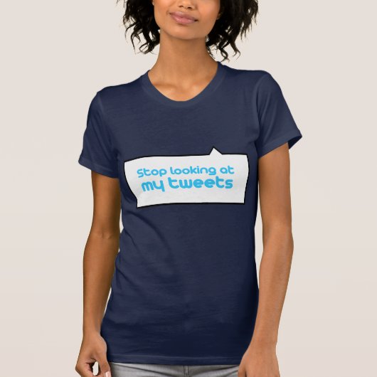 Stop met kijken naar mijn tweets t-shirt (Voorkant)