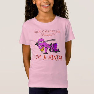 Stop met me prinses te noemen! Ik ben een NINJA. T-shirt