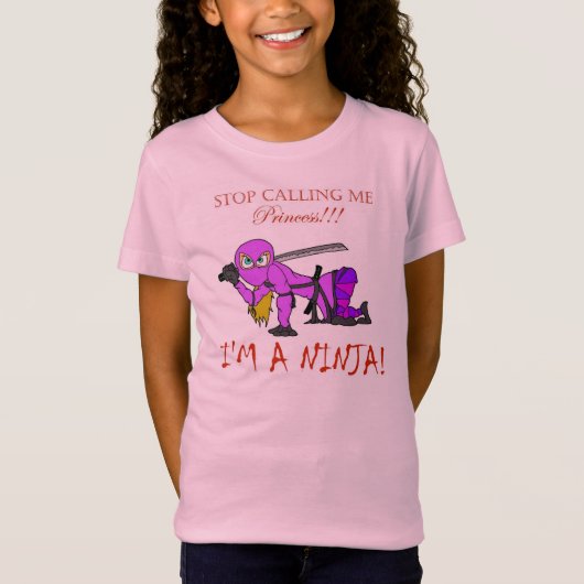 Stop met me prinses te noemen! Ik ben een NINJA. T-shirt (Voorkant)