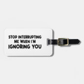 Stop met me te onderbreken als ik je negeer bagagelabel (Voorkant horizontaal)