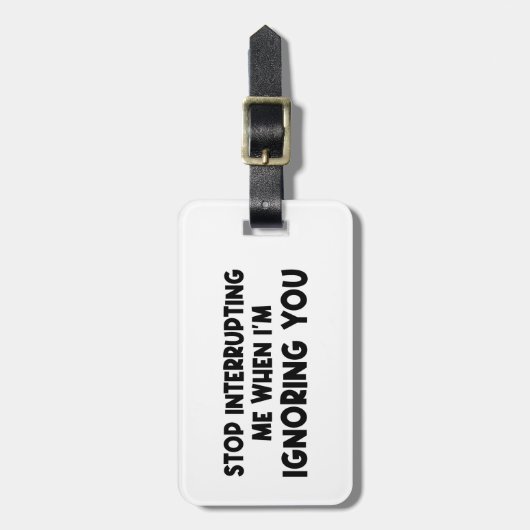 Stop met me te onderbreken als ik je negeer bagagelabel (Voorkant verticaal)