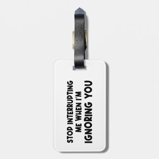 Stop met me te onderbreken als ik je negeer bagagelabel (Achterkant verticaal)
