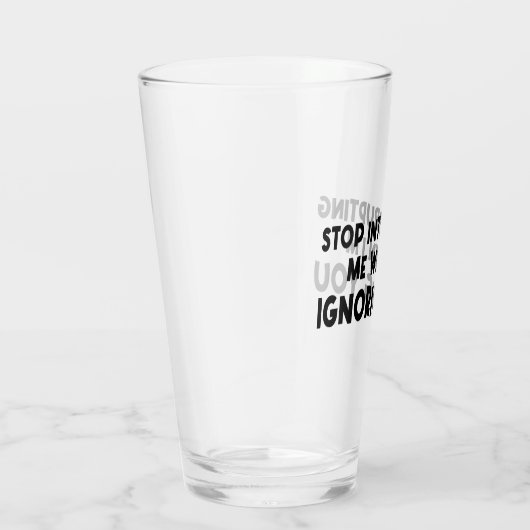 Stop met me te onderbreken als ik je negeer glas (Rechts)