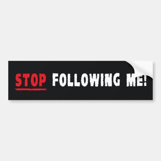 Stop met me te volgen! bumpersticker (Voorkant)