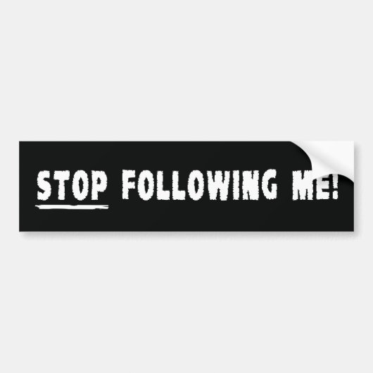Stop met me te volgen! bumpersticker (Voorkant)