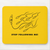 Stop met me te volgen! muismat (Voorkant)
