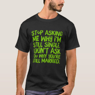 Stop met me te vragen waarom ik nog steeds één Man T-shirt