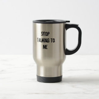 Stop met met met mij praten reisbeker