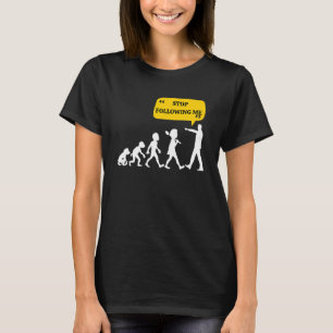 Stop met mij Evolutie Theory Joke Sarcastic T-shirt
