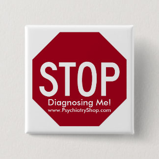 Stop met mij te diagnosticeren! vierkante button 5,1 cm