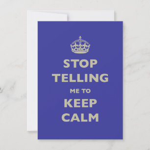 Stop met mij te vertellen dat ik kalm moet blijven kaart