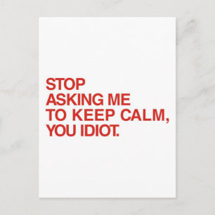 Stop met mij te vragen kalm te houden briefkaart