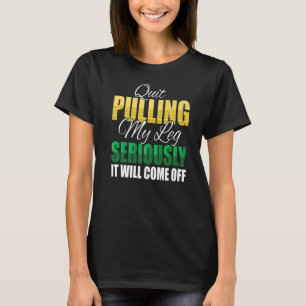 Stop met mijn been serieus te nemen... het zal van t-shirt