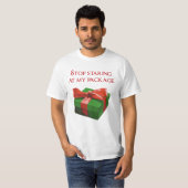 Stop met mijn kerstcadeaupresentatie te bekijken t-shirt (Voorkant volledig)