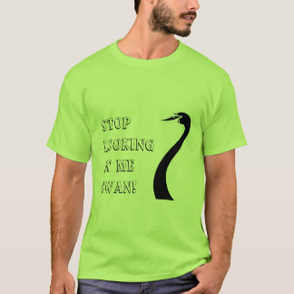 Stop met naar me te kijken, Swan! T-shirt