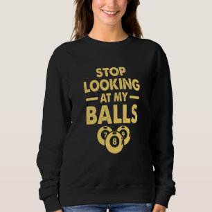 Stop met naar mijn ballen te kijken Biljartspeler Trui