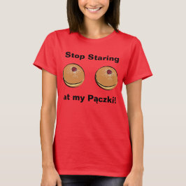 Stop met naar mijn Paczki te kijken! T-shirt