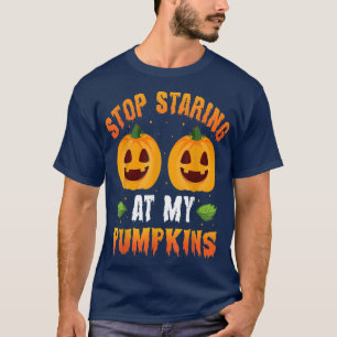 Stop met naar mijn pompoenen te kijken, halloween t-shirt
