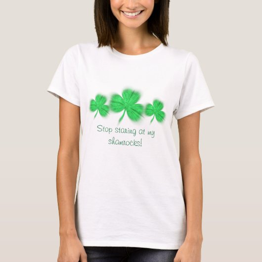 Stop met naar mijn shamrocks te staren! t-shirt (Voorkant)