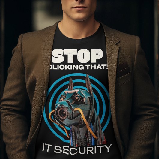 Stop met op dat ding te klikken IT Beveiligingshum T-shirt