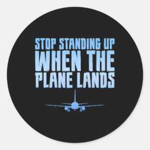 Stop met opstaan als het vliegtuig landt— ronde sticker