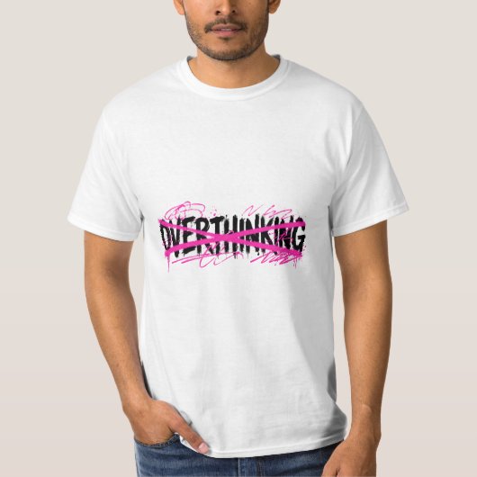 Stop met overdenken en begin te leven t-shirt (Voorkant)