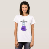Stop met overreageren grappige chemie woordspeling t-shirt (Voorkant volledig)