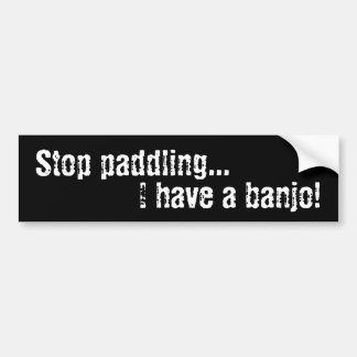 Stop met paddelen... ik heb een banjo. bumpersticker