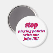 Stop met politiek te spelen met onze banen! magneet (Voorkant / Achterkant)