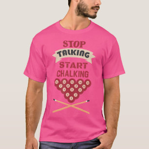 Stop met praten Begin met krijten biljart grappig T-shirt