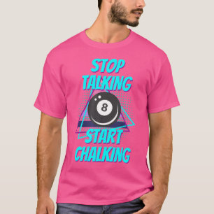 Stop met praten Begin met krijten biljart grappig T-shirt
