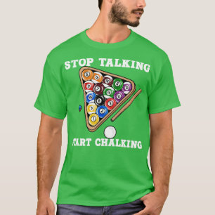 Stop met praten Begin met krijten i biljart speler T-shirt
