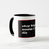 Stop met proberen betekent dat ik zal sterven mok (Voorkant links)