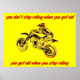Stop met Riding Get Old Dirt Bike Motocross Poster