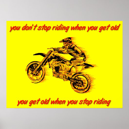 Stop met Riding Get Old Dirt Bike Motocross Poster (Voorkant)