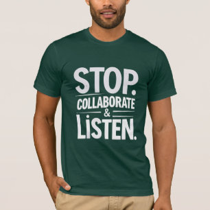 Stop met samenwerken en luisteren t-shirt