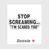 Stop met schreeuwen, ik ben ook bang,  sticker (Vel)