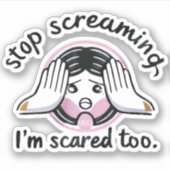 Stop met schreeuwen, ik ben ook bang sticker (Voorkant)