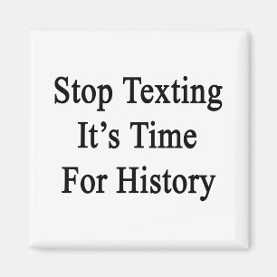 Stop met sms'en Het is tijd voor de geschiedenis Magneet